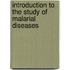 Introduction to the Study of Malarial Diseases