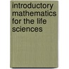 Introductory Mathematics for the Life Sciences by David Phoenix