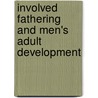 Involved Fathering And Men's Adult Development door Robin J. Palkovitz