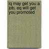 Iq May Get You A Job, Eq Will Get You Promoted door Gilles Azzopardi