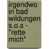 Irgendwo in Bad Wildungen S.O.S - "Rette mich" door Ira Maxrath