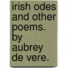 Irish Odes And Other Poems. By Aubrey De Vere. door Aubrey De Vere