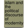 Islam And The Political Discourse Of Modernity door Armando Salvatore