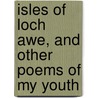 Isles of Loch Awe, and Other Poems of My Youth by Philip Gilbert Hamerton