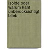 Isolde oder Warum Kant unberücksichtigt blieb door Lieselotte Schimmer