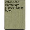 Italienische Literatur Am Sterreichischen Hofe by Marcus Landau