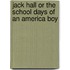 Jack Hall Or The School Days Of An America Boy