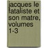 Jacques Le Fataliste Et Son Matre, Volumes 1-3