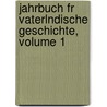 Jahrbuch Fr Vaterlndische Geschichte, Volume 1 by Anonymous Anonymous