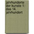 Jahrhunderte der Kunste 1: Das 14. Jahrhundert