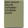 Jean Prouve - Oeuvre Complete / Complete Works door Peter Sulzer