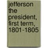 Jefferson the President, First Term, 1801-1805