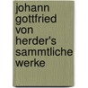 Johann Gottfried Von Herder's Sammtliche Werke by Johann Gottfried Herder