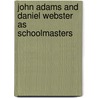 John Adams And Daniel Webster As Schoolmasters door Elizabeth Porter Gould