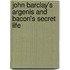 John Barclay's Argenis And Bacon's Secret Life