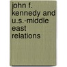 John F. Kennedy and U.S.-middle East Relations door April R. Summitt