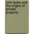 John Locke and the Origins of Private Property