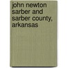 John Newton Sarber and Sarber County, Arkansas by Mary Frances Hodges