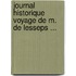 Journal Historique Voyage de M. de Lesseps ...