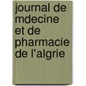 Journal de Mdecine Et de Pharmacie de L'Algrie door Onbekend