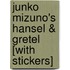 Junko Mizuno's Hansel & Gretel [With Stickers]