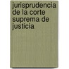 Jurisprudencia de La Corte Suprema de Justicia door Juan B. Quintero C