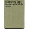 Kabale und Liebe. Interpretationshilfe Deutsch door Johann Friedrich Von Schiller