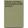 Kabale und Liebe. Interpretationshilfe Deutsch by Johann Friedrich Von Schiller