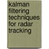 Kalman Filtering Techniques For Radar Tracking