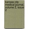 Kansas City Medical Journal, Volume 2, Issue 2 door Anonymous Anonymous