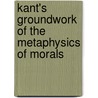 Kant's Groundwork of the Metaphysics of Morals by Sally Sedgwick