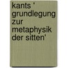 Kants ' Grundlegung zur Metaphysik der Sitten' door Dieter Schönecker