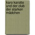 Karo Karotte und der Club der starken Mädchen