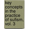 Key Concepts in the Practice of Sufism, Vol. 3 by M. Fethullah Gulen