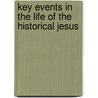 Key Events in the Life of the Historical Jesus door Onbekend