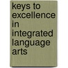 Keys to Excellence in Integrated Language Arts door Onbekend