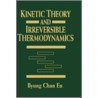 Kinetic Theory and Irreversible Thermodynamics door Byung Chan Eu