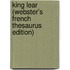 King Lear (Webster's French Thesaurus Edition)