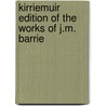 Kirriemuir Edition of the Works of J.M. Barrie door James Matthew Barrie