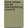 Kleine Romane Aus Der Vlkerwanderung, Volume 6 door Felix Dahn