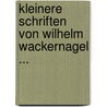 Kleinere Schriften Von Wilhelm Wackernagel ... by Anonymous Anonymous