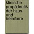 Klinische Propädeutik der Haus- und Heimtiere