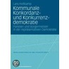 Kommunale Konkordanz- und Konkurrenzdemokratie door Lars Holtkamp