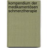 Kompendium der medikamentösen Schmerztherapie door Eckhard Beubler