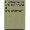 Kunstwerke für Schulen / Band 3 Sekundarstufe by Eckhard Berger