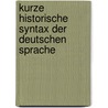 Kurze Historische Syntax Der Deutschen Sprache door Naumann Hans