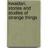 Kwaidan, Stories and Studies of Strange Things door Patrick Lafcadio Hearn