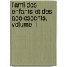 L'Ami Des Enfants Et Des Adolescents, Volume 1 by Arnaud Berquin