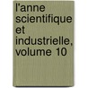 L'Anne Scientifique Et Industrielle, Volume 10 by Unknown