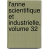 L'Anne Scientifique Et Industrielle, Volume 32 door Onbekend